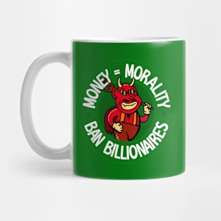 Billionaires Are Immoral - Ban Billionaires Mug